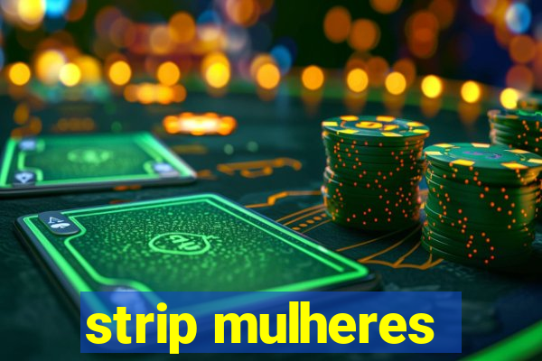 strip mulheres